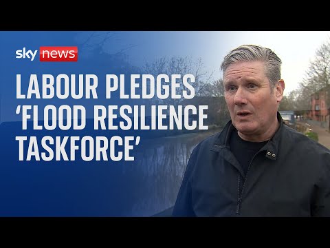 Sir Keir Starmer pledges to ‘get ahead’ of flooding with taskforce