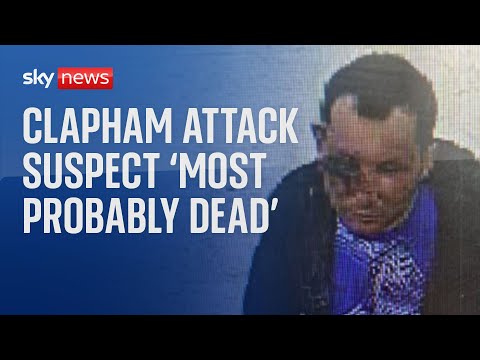 Clapham chemical attack suspect Abdul Azedi ‘most probably dead’