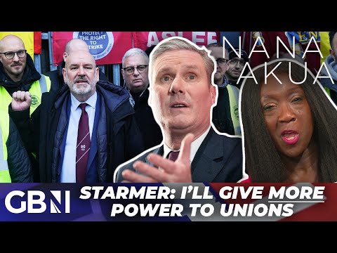 Starmer to give MORE power to unions as PM | Nana Akua: ‘Leftie unions will bring UK to its KNEES’