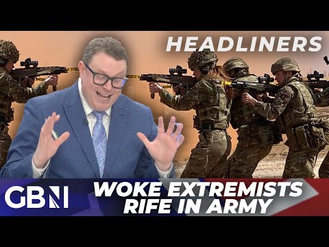 Defence Secretary: Woke extremists are RIFE in British Army