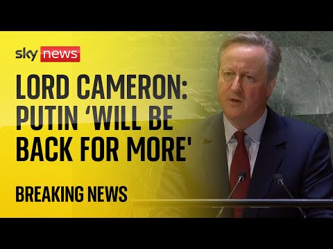 Putin ‘is not a man seeking compromise’ Lord Cameron tells the UN General Assembly