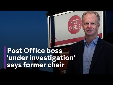 Post Office scandal: Former chairman tells MPs that current boss is under investigation