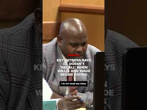 Key witness says he doesn’t ‘recall’ when Willis and Wade began dating