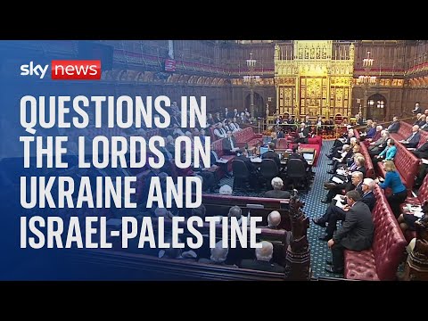 Watch live: Questions in the Lords on Ukraine and the two-state solution for Israel-Palestine