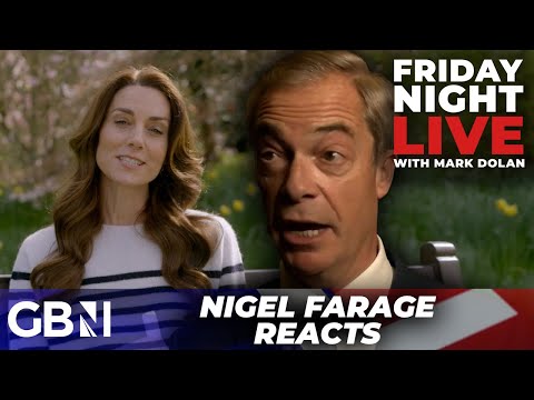 Emotional Nigel Farage reacts to Princess Kate’s cancer news: ‘She’s the best of the Royals’