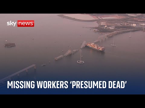 Baltimore bridge collapse: Six missing workers ‘presumed dead’