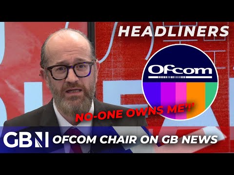 ‘No-one owns me!’ | Reaction as Ofcom chair HITS OUT at GB News