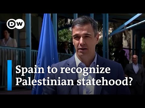 Reports: Spain to recognize Palestinian statehood by July | DW News