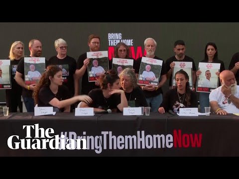 ‘We are losing people’: hostage families make appeal for ‘immediate release’ of relatives