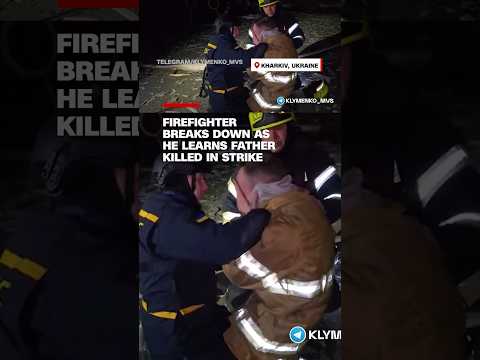 Firefighter breaks down as he learns father killed in Russian strike