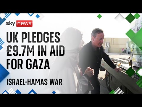UK pledges £9.7m aid package for Gaza | Israel – Hamas war