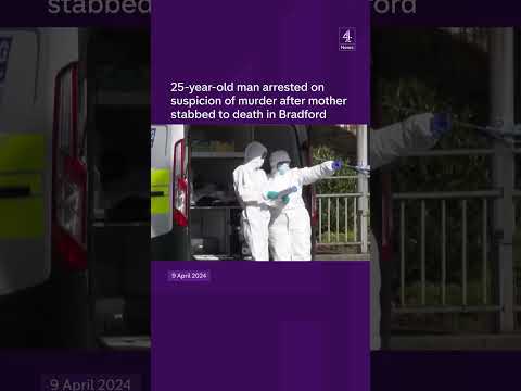 25-year-old man arrested on suspicion of murder after mother stabbed to death in Bradford