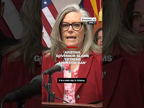 Arizona governor slams ‘extreme abortion ban’