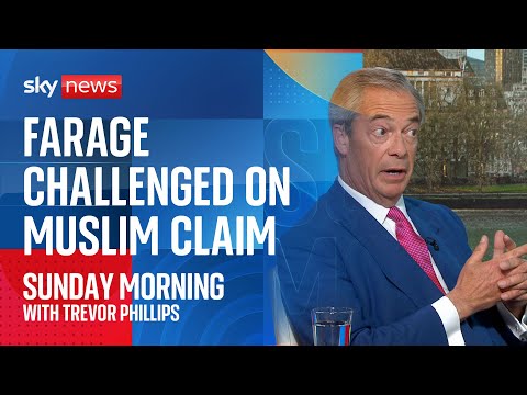 Reform UK’s Nigel Farage challenged over his claim that Muslims are against British values