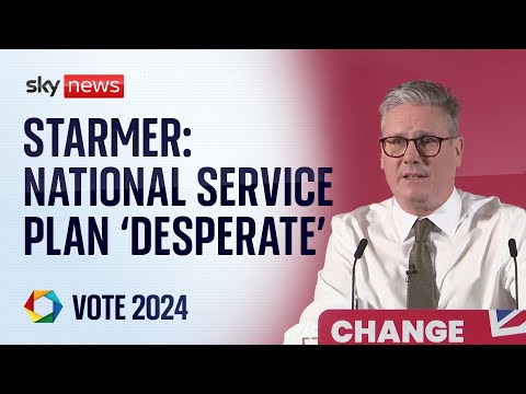 National Service plan ‘desperate’ says Sir Keir Starmer in first keynote speech of campaign