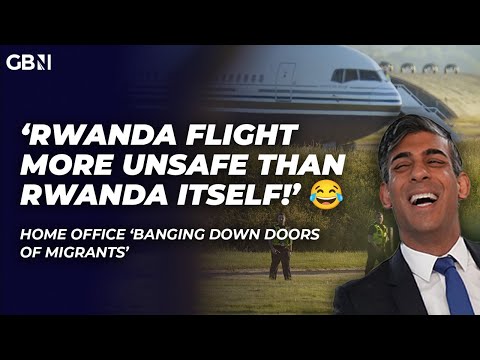 ‘Rwanda flight more unsafe than Rwanda itself!’ | Home Office banging down doors of migrants