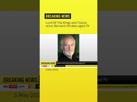 Lord Of The Rings and Titanic actor Bernard Hill dies aged 79