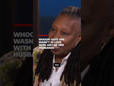 Whoopi says she wasn’t in love with any of her husbands