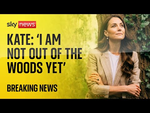 Kate, Princess of Wales, says she’s ‘not out of the woods’ in health update