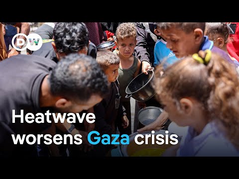 Aid organizations warn that the current heatwave deepens humanitarian crisis in Gaza | DW News