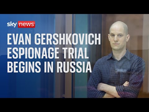Evan Gershkovich: US journalist goes on trial in Russia for spying
