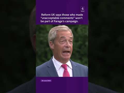 Reform UK says those who made “unacceptable comments” won’t be part of Farage’s campaign.