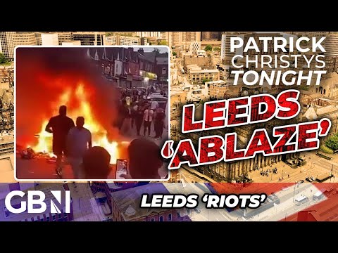 WATCH: Leeds set ‘ABLAZE’ as ‘RIOTS’ take over streets and struggling cops call in ‘REINFORCEMENTS’