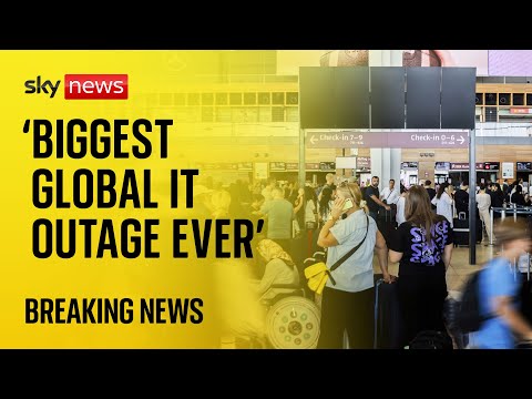 Global IT outage: ‘Biggest IT outage the world has ever seen’