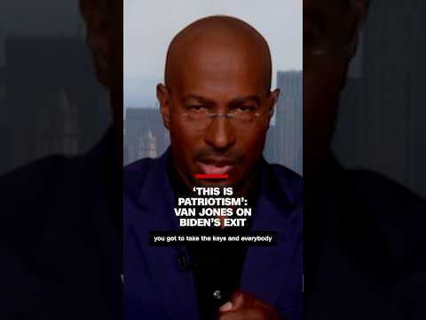 ‘This is patriotism’: Van Jones on Biden’s exit