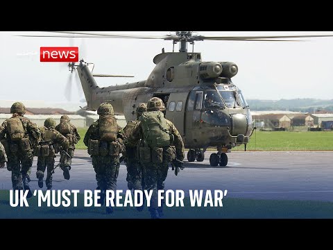 UK must be ready for war in three years, head of British Army warns
