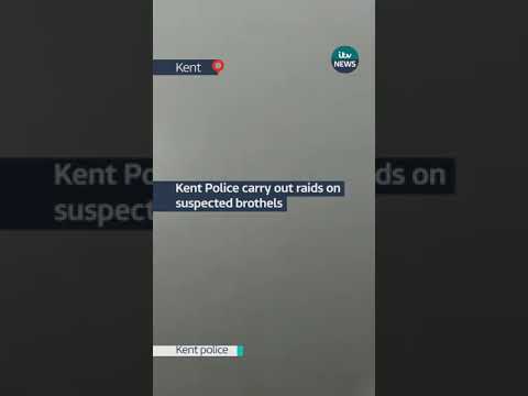 Kent Police carry out raids on suspected brothels | ITV News