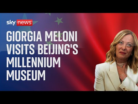 Watch live: Italian PM Giorgia Meloni visits Beijing’s Millennium Museum and gives a speech