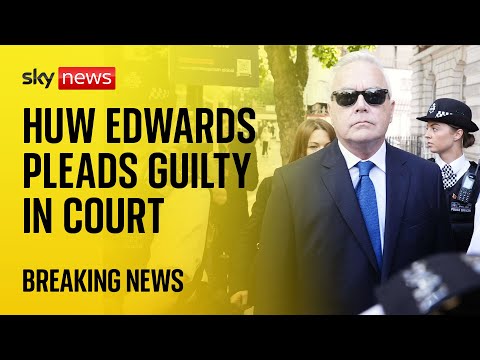 Former BBC presenter Huw Edwards pleads guilty to making indecent images of children