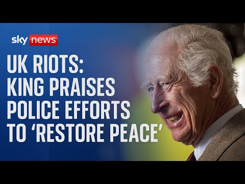 UK riots: King ‘greatly encouraged by many examples of community spirit’