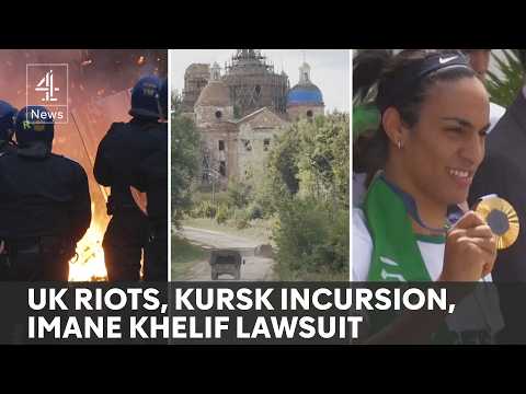 News update: UK riot charges, Ukraine takes Russian prisoners, Imane Khelif sues over cyberbullying