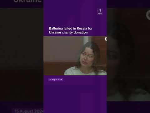 Ballerina jailed in Russia for Ukraine charity donation