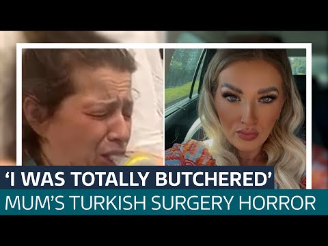‘I was totally butchered’: Mum-of-four was awake during botched Turkey surgery | ITV News