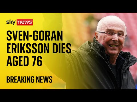 Former England manager Sven-Goran Eriksson dies aged 76 – Sky News coverage