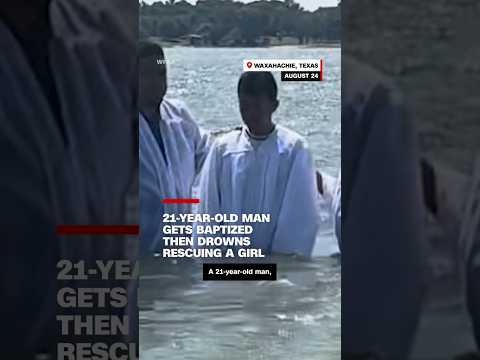 21-year-old man gets baptized then drowns rescuing a girl