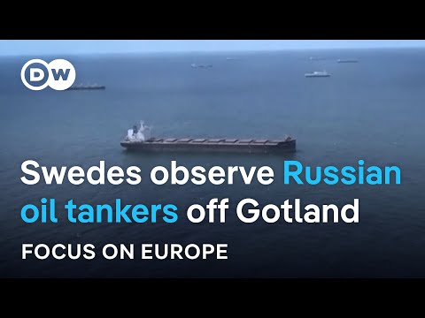 Sweden sounds alarm over Russian oil tankers | Focus on Europe
