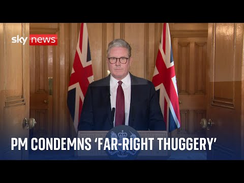 UK riots: Sir Keir Starmer condemns ‘far-right thuggery’