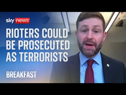 UK riots: ‘Right’ that rioters are prosecuted as terrorists if threshold met