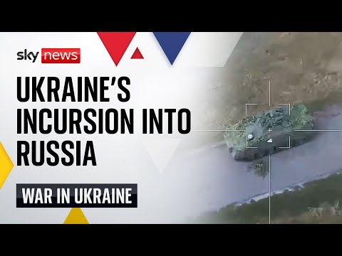 Ukraine war: Ukrainian troops make unprecedented incursion into Russia’s Kursk region