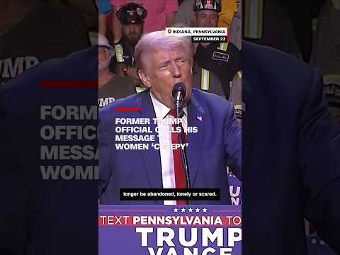 Former Trump official calls his message to women ‘creepy’