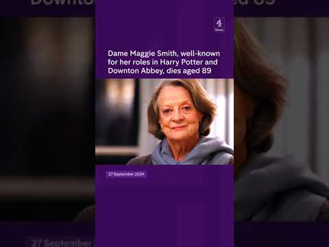 Dame Maggie Smith, well-known for her roles in Harry Potter and Downton Abbey, dies aged 89