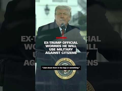 Ex-Trump official worries he will use military against citizens