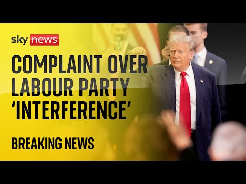 Trump campaign files complaint over ‘blatant foreign interference’ by Labour Party in US election