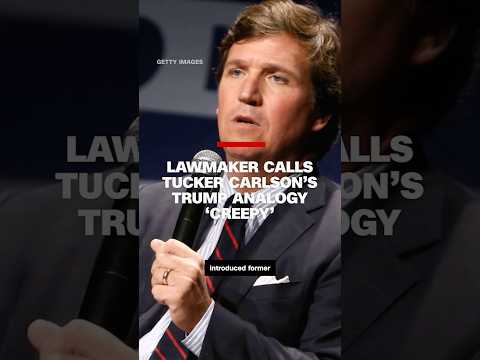 Lawmaker calls Tucker Carlson’s Trump analogy ‘creepy’