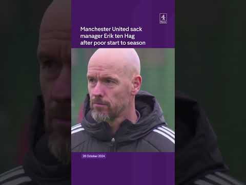 Erik ten Hag sacked as Man United manager