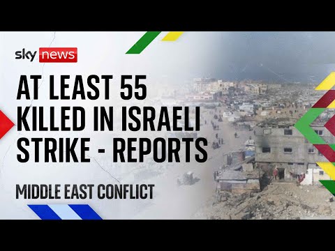 Middle East latest: At least 55 killed in Israeli strike in Gaza – reports